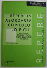 REPERE IN ABORDAREA COPILULUI DIFICIL de SILVIA TINICA , 2004 foto