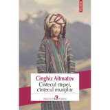 Cintecul Stepei, Cintecul Muntilor - Cinghiz Aitmatov, Polirom, Esential, Fictiune, Literatura Moderna, Romana, Brosata, 2019