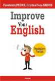 Improve Your English. Vocabulary Practice - Paperback brosat - Constantin Paidos, Cristina Dana Paidos - Polirom