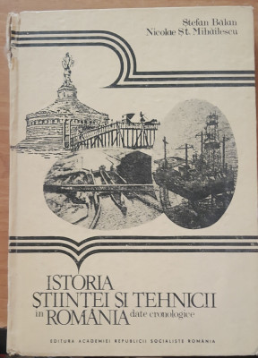 ISTORIA STIINTEI SI TEHNICII IN ROMANIA - STEFAN BALAN, NICOLAE ST. MIHAILESCU foto