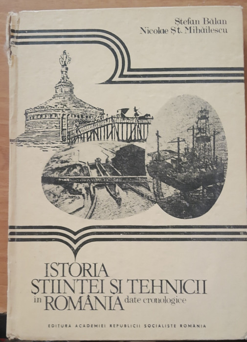 ISTORIA STIINTEI SI TEHNICII IN ROMANIA - STEFAN BALAN, NICOLAE ST. MIHAILESCU