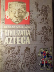 CIVILIZATIA AZTECA-GEORGE C. VAILLANT foto