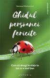 Ghidul persoanei fericite - Vanessa Mielczareck - Philobia