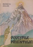 Monica Aslan - Povestile Pamantului, Editura Ion Creanga, Povestiri, Coperta Brosata, Limba Romana, Stare Buna