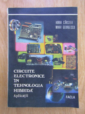 Horia Carstea - Circuite electronice in tehnologia hibrida foto