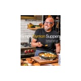 Simply Symon Suppers: Recipes and Menus for Every Week of the Year: A Cookbook