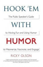 Hook &amp;#039;em with Humor: The Public Speaker&amp;#039;s Guide to Having Fun and Using Humor to Mesmerize, Fascinate, and Engage foto