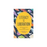 Literacy Is Liberation: Working Toward Justice Through Culturally Relevant Teaching