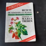 RETETE DE SANATATE CU PLANTE - MARIA TREBEN