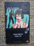 JAMES BOND. DOAR PENTRU OCHII TAI-IAN FLEMING