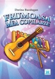 Frumoasa mea copilărie + CD - Paperback brosat - Dorina Buzdugan - Didactica Publishing House