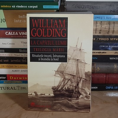 WILLIAM GOLDING - LA CAPATUL LUMII * TRILOGIA MARII : 1. RITUALURILE TRECERII / 2. INFRUNTAREA / 3. INCENDIU LA BORD * foto