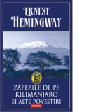 Zapezile de pe Kilimanjaro si alte povestiri - Ernest Hemingway