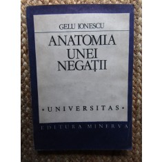 GELU IONESCU - ANATOMIA UNEI NEGATII, 1991, 252 pag, Stare f buna