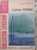 Cartea Oltului - Geo Bogza - Roman - Editura Albatros, 1978, Colectia Lyceum, 256 pagini