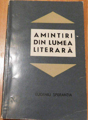 Amintiri din lumea literara de Eugeniu Sperantia foto