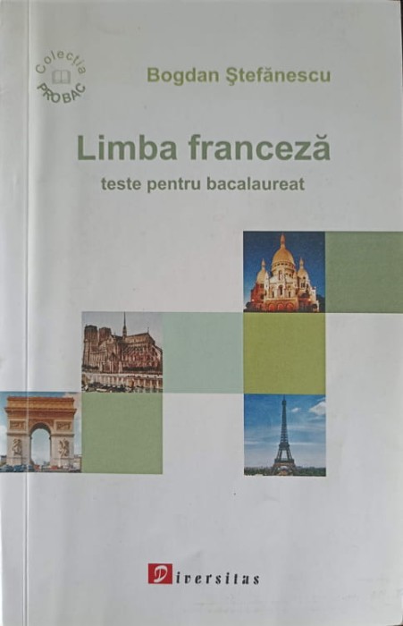 LIMBA FRANCEZA, TESTE PENTRU BACALAUREAT-BOGDAN STEFANESCU-244881