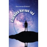A fark&aacute;ba harap&oacute; idő - Fellinger K&aacute;roly