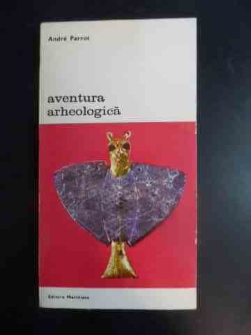 Aventura Arheologica - Andre Parrot ,542849