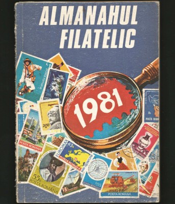 ALMANAHUL FILATELIC 1981 - TIMBRE, FILATELIE, POȘTA ROM&amp;Acirc;NĂ foto