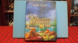 MARK TWAIN - AVENTURILE LUI HUCKLEBERRY FINN - CARTONATA, CU POZE COLOR,343 PAG