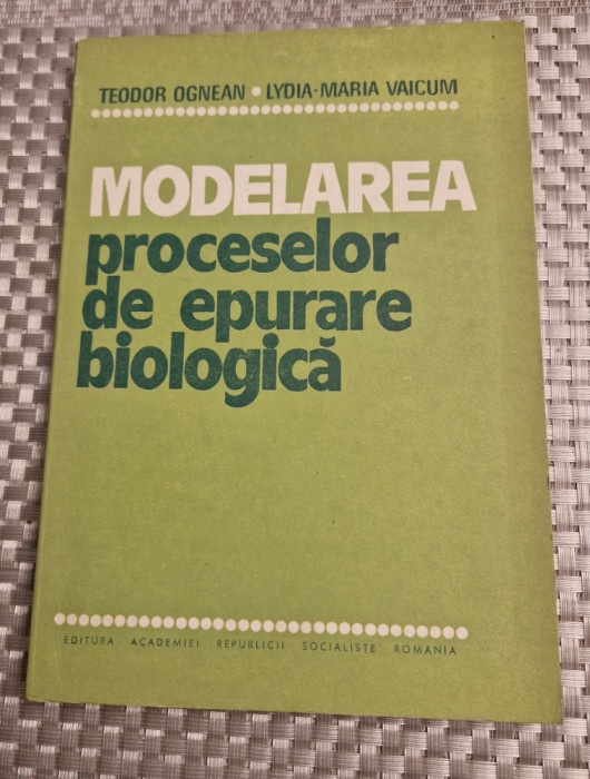Modelarea proceselor de epurare biologica Teodor Ognean
