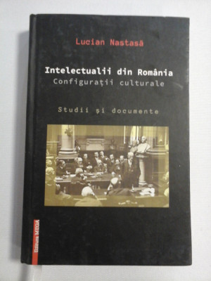 INTELECTUALII DIN ROMANIA Configuratii culturale Studii si documente - Lucian NASTASA (dedicatie si autograf profesorului Gh. Onisoru) foto