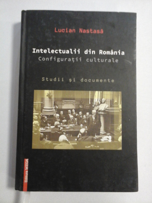 INTELECTUALII DIN ROMANIA Configuratii culturale Studii si documente - Lucian NASTASA (dedicatie si autograf profesorului Gh. Onisoru)