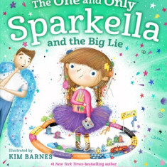 The One and Only Sparkella and the Big Lie