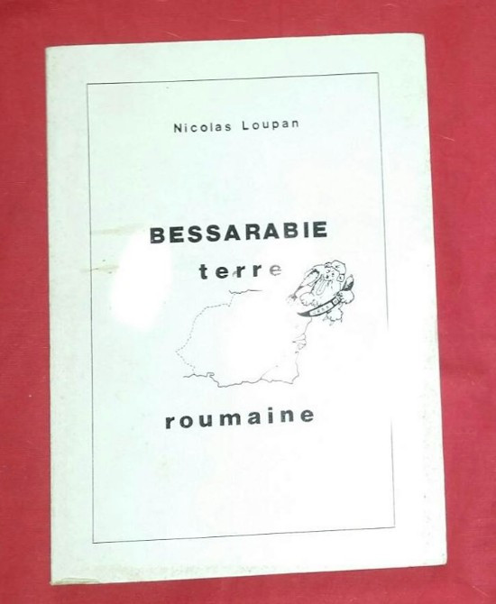Bessarabie : terre roumaine / Nicolas Loupan