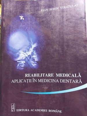 Reabilitate medicala. Aplicatii in medicina dentara- Ioan Sorin Stratulat foto