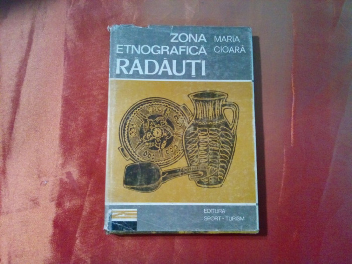 ZONA ETNOGRAFICA RADAUTI - Maria Cioara - Editura Sport-Turism, 1979, 155 p.