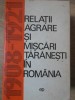 RELATII AGRARE SI MISCARI TARANESTI IN ROMANIA 1908-1921-VASILE LIVEANU, MIHAIL RUSENESCU SI COLAB.-225450