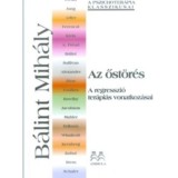 Az őst&ouml;r&eacute;s - A regresszi&oacute; ter&aacute;pi&aacute;s vonatkoz&aacute;sai - B&aacute;lint Mih&aacute;ly