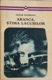 Aranca, Stima Lacurilor - Cezar Petrescu, Minerva 1972, Roman Rom&acirc;nesc, Colecția Arcade