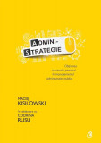 Administrategie - Paperback brosat - Maciej Kisilowski - Curtea Veche