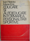 Educatie si autoeducatie in formarea personalitatii sportive &ndash; Ioan Neascu, Marian Ene (coperta putin uzata)