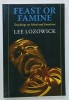 FEAST OR FAMINE , TEACHINGS ON MIND AND EMOTIONS by LEE LOZOWICK , 2008
