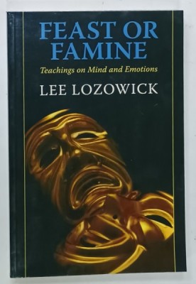 FEAST OR FAMINE , TEACHINGS ON MIND AND EMOTIONS by LEE LOZOWICK , 2008 foto