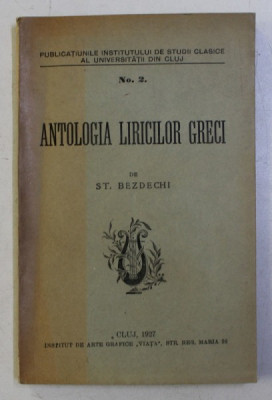 ANTOLOGIA LIRICILOR GRECI de ST. BEZDECHI , 1927 foto