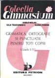 Gramatica, Ortografie si Punctuație - Clasele II-IV, V. Molan, Editura Petrion, 1993