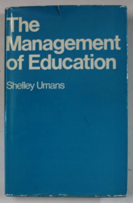 THE MANAGEMENT OF EDUCATION by SHELLEY UMANS , A SYSTEMATIC DESIGN FOR EDUCATIONAL REVOLUTION , 1972 foto