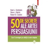 50 de secrete ale artei persuasiunii II - Noah Goldstein, Polirom