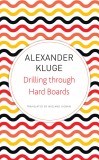 Drilling Through Hard Boards | Alexander Kluge, Seagull Books London Ltd