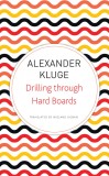 Drilling Through Hard Boards | Alexander Kluge, Seagull Books London Ltd