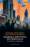 Occidentalismul. Războiul &icirc;mpotriva Occidentului, Humanitas