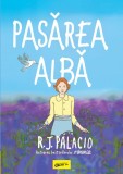 Pasărea albă - R.J. Palacio