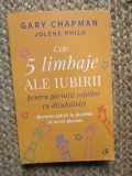 CELE 5 LIMBAJE ALE IUBIRII PENTRU PARINTII COPIILOR CU DIZABILITATI de GARY CHAPMAN si JOLENE PHILO , 2021