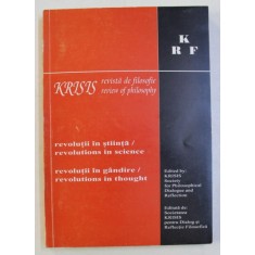 KRISIS - REVISTA DE FILOSOFIE , REVOLUTII IN STIINTA - REVOLUTII IN GANDIRE , NR. 8 - 9 - , 1999