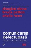 Comunicarea defectuoasa - Douglas Stone, Bruce Patton, Sheila Heen